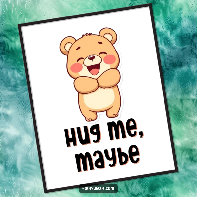 Funny Bear Hug Poster: A smiling bear enthusiastically offers a hug, bringing warmth and cheer to any wall space.